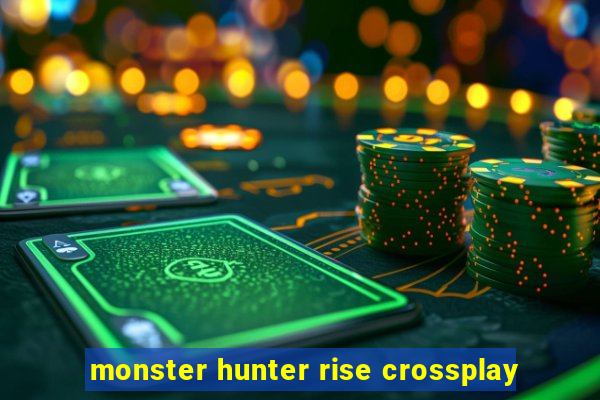 monster hunter rise crossplay